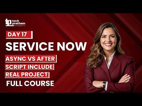 ServiceNow Async vs After Business Rule | Business Rule | Script Include | Client vs Server | Day-17