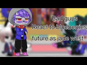 Bad sanses react to blueberries future as jade west |original| ft. Dustberry