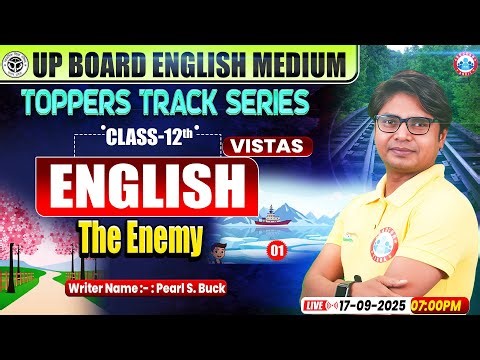 The Enemy – Class 12 English ✨ | Toppers Track Series by Sahid Sir | UP Board English Medium RWA