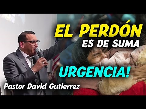 FORGIVENESS IS UTMOSTLY URGENT! - Pastor David Gutierrez