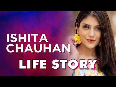 Ishita Chauhan Life Story | Biography