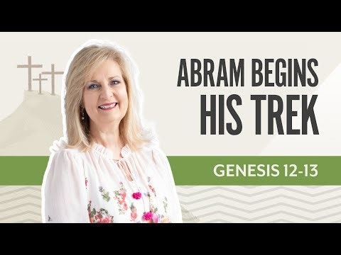 Abram Begins His Trek | Genesis 12-13