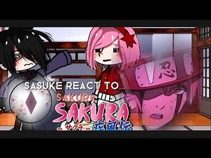 Sasuke react to Sakura []sasusaku[] GCRV by: sw1zz3r