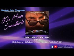 Every Breath You Take - The Police ("Risky Business", 1983)