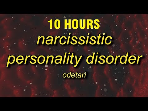 [10 HOURS] Odetari - NARCISSISTIC PERSONALITY DISORDER (Lyrics)
