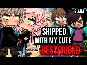 ✨•Shipped with my cute bestfriend•✨|| Gacha life mini movie || GLMM || Romance 13+👀❤️