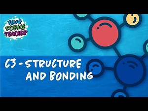 C3 - WHOLE TOPIC GCSE STRUCTURE AND BONDING