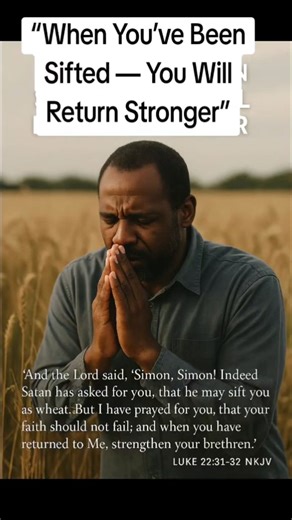 “When You’ve Been Sifted — You Will Return Stronger”