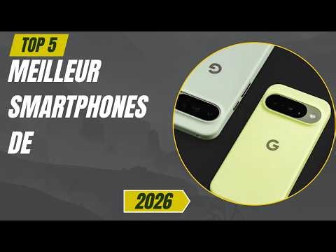 Les 5 Meilleur smartphones de 2026 - Top smartphones de Comparatif & Test