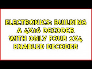 Electronics: Building a 4x16 decoder with only four 2x4 enabled decoder