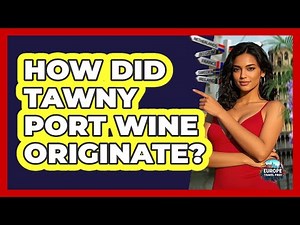 How Did Tawny Port Wine Originate?