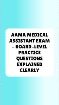 AAMA CMA Exam AAMA Medical Assistant Exam – Board Level Practice Questions Explained Clearly