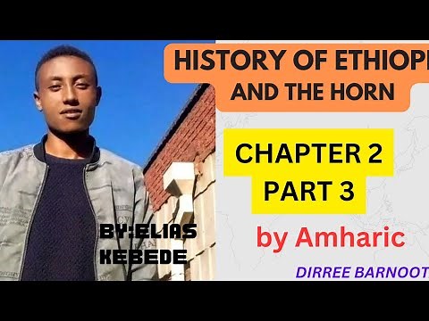 History of Ethiopia and The Horn Chapter 2 Part 3 Freshman course by Amharic