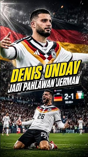 DENIS UNDAV! The Substitute Who Saved Germany 🇩🇪🔥