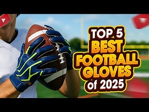 Top 5 FOOTBALL GLOVES You Need For MAXIMUM Grip