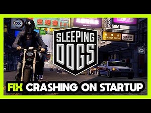 How to FIX Sleeping Dogs Crashing on Startup!