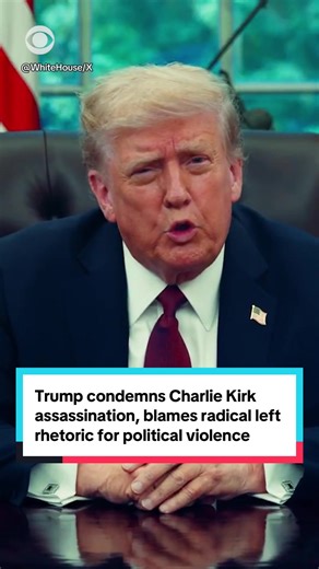 President Trump released a video statement Wednesday evening addressing the assassination of conservative activist Charlie Kirk, blaming the rhetoric of the