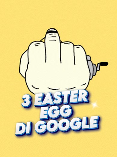 3 Easter Eggs Tersembunyi di Google yang Seru!