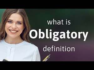 Obligatory • OBLIGATORY definition