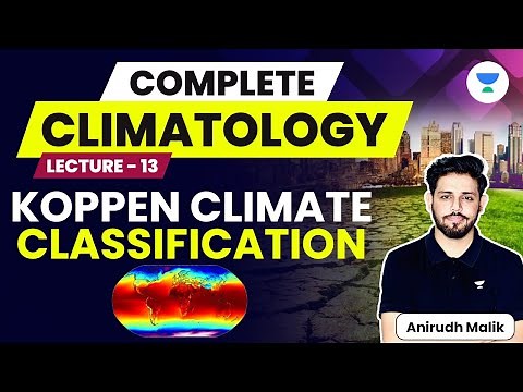 Complete Climatology | L13 | Koppen Climate Classification | UPSC 2024 | Anirudh Malik
