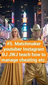#5. Matchmaker youtuber Instagram BJ JWJ teach how to manage cheating etc. #matchmaker