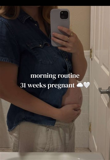 31 Weeks Pregnant Morning Routine