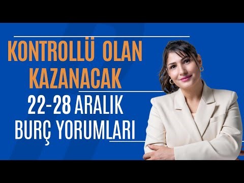 22-28 ARALIK HAFTALIK BURÇ YORUMLARI