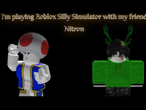 I’m playing Roblox Silly Simulator with my friend Nitron on my Gameplay ￼￼￼video