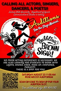 JSU Department of Theatre will be holding auditions for our Fall Opening production of BUBBLING BROWN SUGAR, Saturday August 23 starting at 11am in the Rose McCoy Auditorium. If you’re an actor, singer, dancer or want to see if this is something you would like to do then come through and audition. NO PRIOR ACTING EXPERIENCE IS NECESSARY!! Sign up for your audition slot. | Mark Henderson