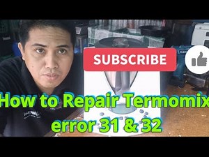 How to Repair Termomix Error 31 & 32.