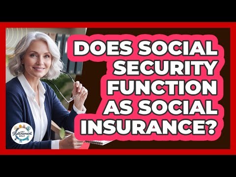Does Social Security Function As Social Insurance?