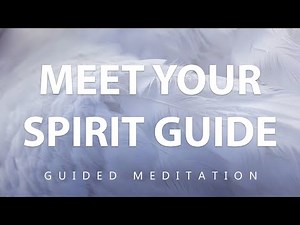 Meet Your Spirit Guide | Guided Meditation To Connect With Your Spirit Guide & Receive Guidance