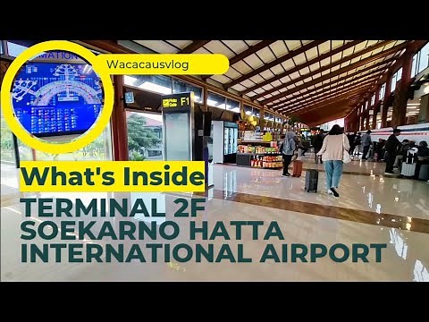 Terminal 2F Soekarno Hatta International Airport - What's Inside [4K] [HD]