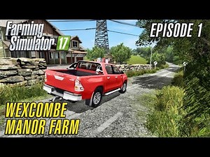 Let's Play Farming Simulator 2017 | Wexcombe Manor Farm 17 | Episode 1
