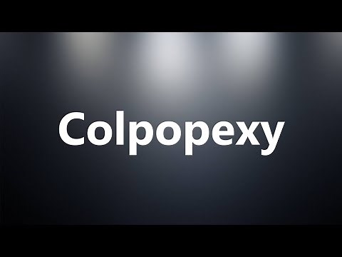 Colpopexy - Medical Meaning and Pronunciation