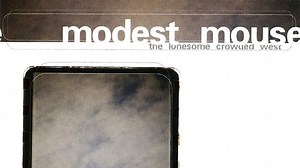 Modest Mouse Reissue The Lonesome Crowded West and This Is a Long Drive for Someone With Nothing to Think About