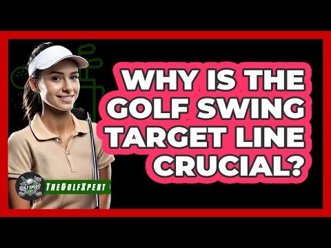 Why Is The Golf Swing Target Line Crucial? - The Golf Xpert