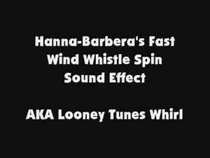 Hanna Barbera's Fast Wind Whistle Spin SFX AKA Looney Tunes Whirl
