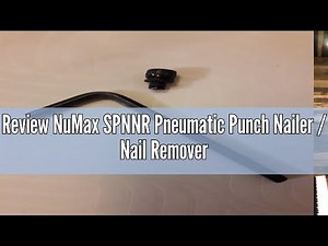 Review NuMax SPNNR Pneumatic Punch Nailer / Nail Remover