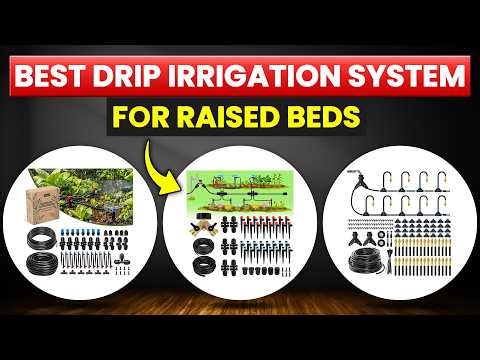 Best Drip Irrigation System for Raised Beds: Our Top Picks