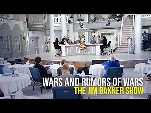 Wars and Rumors of Wars | The Jim Bakker Show
