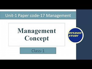 Management Unit- 1 Class-1 Concept of Management | Paper code-17 |