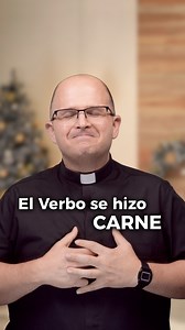 El Verbo se hizo CARNE | Padre José Luis González Santoscoy