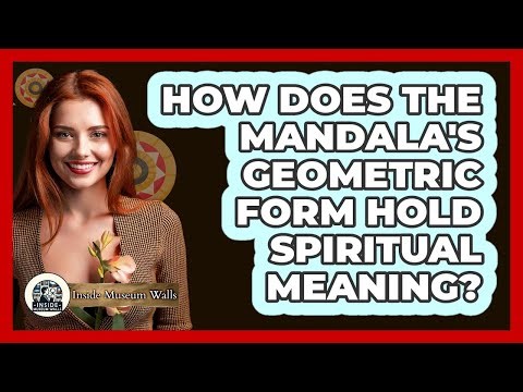 How Does The Mandala's Geometric Form Hold Spiritual Meaning? - Inside Museum Walls