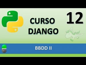 Django Course. BBDD II. Video 12