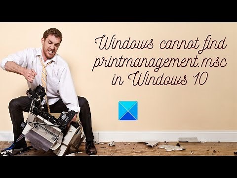 Windows cannot find printmanagement.msc in Windows 10