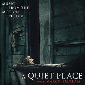 Marco Beltrami - A Quiet Place (Music From The Motion Picture)