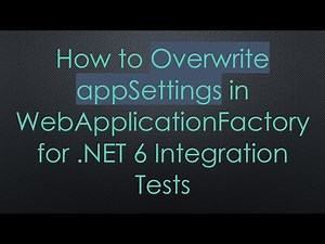 How to Overwrite appSettings in WebApplicationFactory for .NET 6 Integration Tests