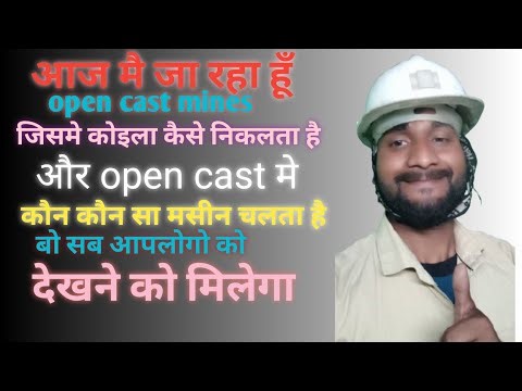 May Aaj Aaya Hu Open Cast Mines Dekhne Jisme Kese Koila Nikalta h