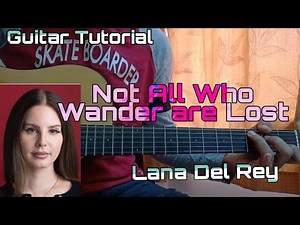 Not All Who Wander Are Lost - Lana Del Rey | Easy Guitar Tutorial | Lesson | Chords + How to play